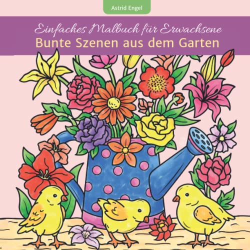 Beispielbild fr Einfaches Malbuch fr Erwachsene - Bunte Szenen aus dem Garten (German Edition) zum Verkauf von GF Books, Inc.