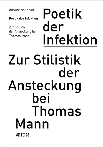 Stock image for Poetik der Infektion. Zur Stilistik der Ansteckung bei Thomas Mann. for sale by Antiquariat Dr. Rainer Minx, Bcherstadt