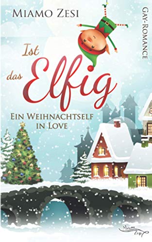 Beispielbild fr Ist das Elfig - Ein Weihnachtself in Love zum Verkauf von medimops