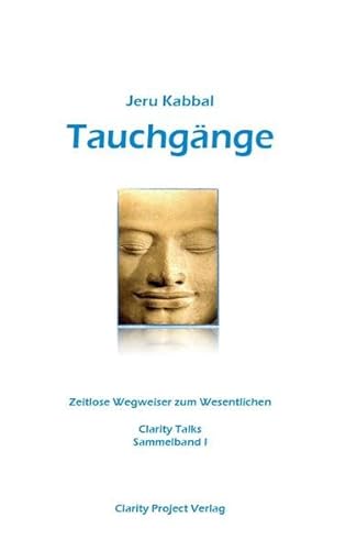 Stock image for Tauchgnge: zeitlose Wegweiser zum Wesentlichen Band I (ClarityTalks / Klarheit finden mit Jeru Kabbal) for sale by medimops