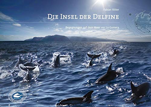 Beispielbild fr Die Insel der Delfine: Begegnungen auf dem Meer vor La Gomera (ClarityCollection / Schnes und Spannendes aus Gesundheit, Spiritualitt und Natur) zum Verkauf von medimops