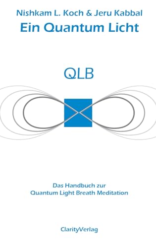Stock image for Ein Quantum Licht: Das Handbuch zum Quantum Light Breath Atemmeditation nach Jeru Kabbal (German Edition) for sale by GF Books, Inc.