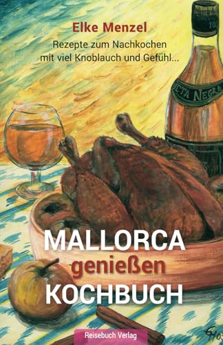 Beispielbild fr Mallorca genieen - Kochbuch: Rezepte zum Nachkochen mit viel Knoblauch und Gefhl zum Verkauf von medimops