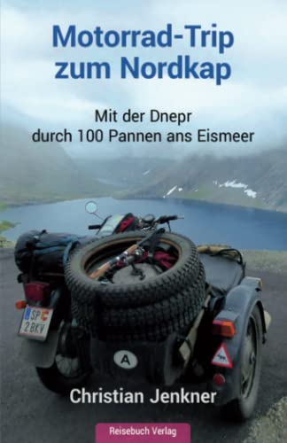 Stock image for Motorrad-Trip zum Nordkap: Mit der Dnepr durch 100 Pannen ans Eismeer (German Edition) for sale by Lucky's Textbooks