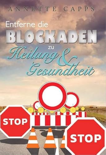 Stock image for Entferne die Blockaden zu Heilung und Gesundheit for sale by medimops