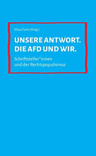 Beispielbild fr Unsere Antwort. Die AfD und wir.: Schriftsteller*innen und der Rechtspopulismus zum Verkauf von medimops