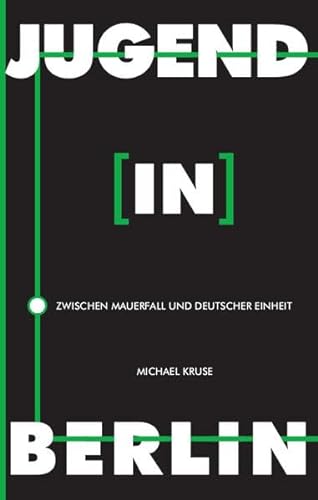 Stock image for Jugend in Berlin: zwischen Mauerfall und deutscher Einheit for sale by medimops