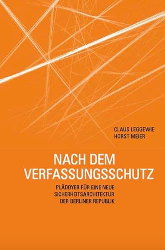 Beispielbild fr Nach dem Verfassungsschutz: Pldoyer fr eine neue Sicherheitsarchitektur der Berliner Republik zum Verkauf von medimops