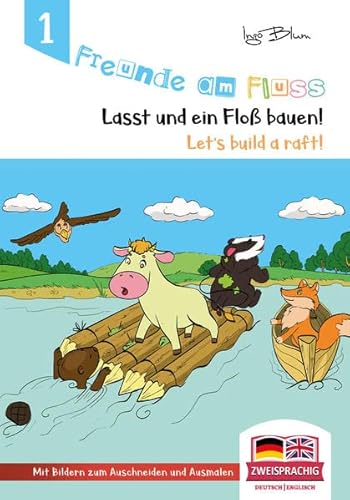 Beispielbild fr Freunde am Fluss: Komm, wir bauen ein Flo - Let's build a raft : Zweisprachiges Bilderbuch Deutsch-Englisch zum Verkauf von Buchpark