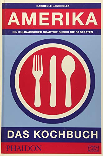 9783947426003: Amerika - das Kochbuch: Ein kulinarischer Roadtrip durch die 50 Staaten