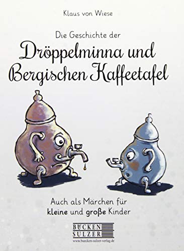 Stock image for Die Geschichte der Drppelminna und der Bergischen Kaffeetafel for sale by GreatBookPrices