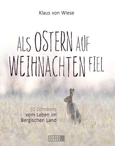 Beispielbild fr Als Ostern auf Weihnachten fiel: 55 Dnekens vom Leben im Bergischen Land zum Verkauf von medimops