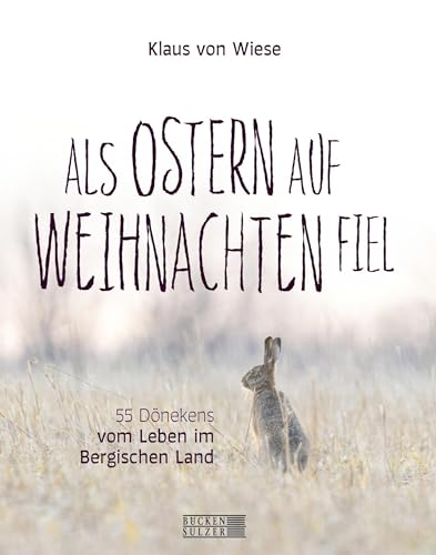 Stock image for Als Ostern auf Weihnachten fiel: 55 Dnekens vom Leben im Bergischen Land for sale by medimops