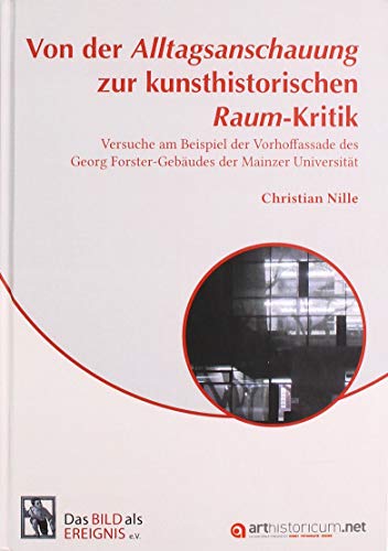 Beispielbild fr Von der Alltagsanschauung zur kunsthistorischen Raum-Kritik : Versuche am Beispiel der Vorhoffassade des Georg Forster-Gebudes der Mainzer Universitt zum Verkauf von Buchpark