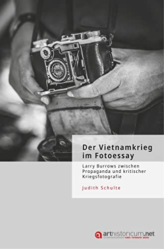 Stock image for Der Vietnamkrieg im Fotoessay: Larry Burrows zwischen Propaganda und kritischer Kriegsfotografie for sale by Revaluation Books