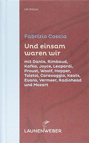 Beispielbild fr Und einsam waren wir mit Dante, Rimbaud, Kafka, Joyce, Leopardi, Proust, Woolf, Hopper, Tolstoi, Caravaggio, Keats, Evans, Vermeer, Radiohead und Mozart zum Verkauf von Buchpark