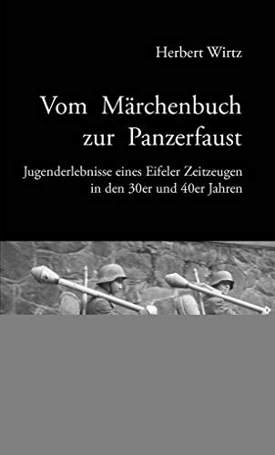 9783947470242: Vom Mrchenbuch zur Panzerfaust: Jugenderlebnisse eines Eifler Zeitzeugen