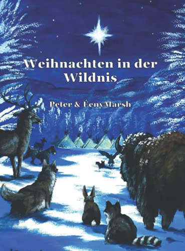Beispielbild fr Weihnachten in der Wildnis: Eine Weihnachtsgeschichte fr das ganze Jahr (German Edition) zum Verkauf von Books Unplugged