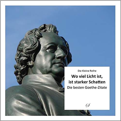 Stock image for KLR Bd. 67: Wo viel Licht ist, ist starker Schatten: Die besten Goethe-Zitate (Die Kleine Reihe) for sale by medimops