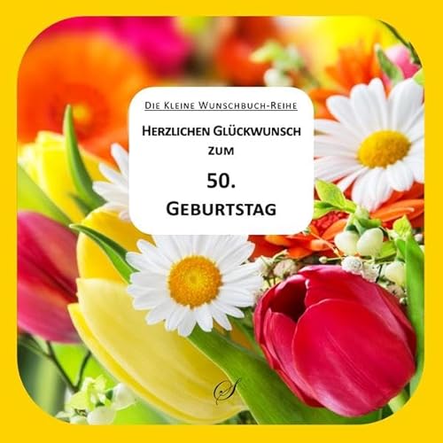 Stock image for Herzlichen Glckwunsch zum 50. Geburtstag. Die kleine Wunschbuch-Reihe 02 for sale by Revaluation Books