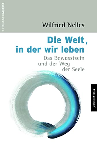 Beispielbild fr Die Welt, in der wir leben: Das Bewusstsein und der Weg der Seele (Edition Neue Psychologie) zum Verkauf von medimops