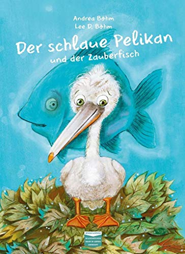 Stock image for Der schlaue Pelikan und der Zauberfisch -Language: german for sale by GreatBookPrices