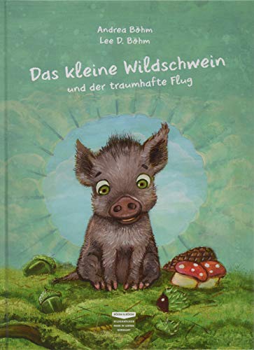 Stock image for Das kleine Wildschwein und der traumhafte Flug for sale by medimops