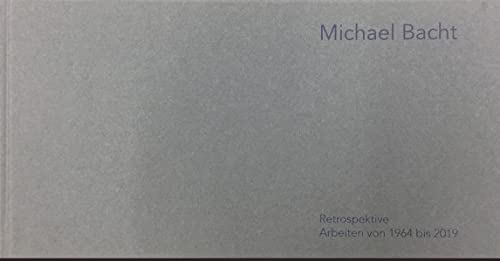 Stock image for Michael Bacht Retrospektive: Arbeiten von 1964 bis 2019 for sale by medimops