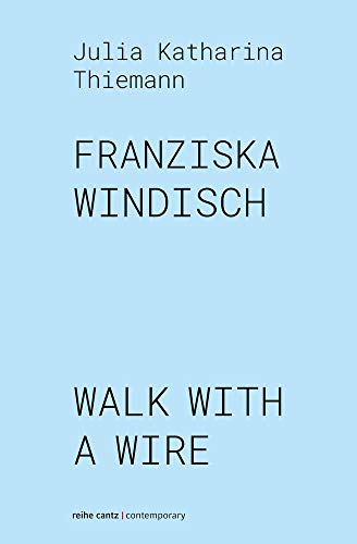 Beispielbild fr Franziska Windisch - Walk With A Wire zum Verkauf von Homeless Books