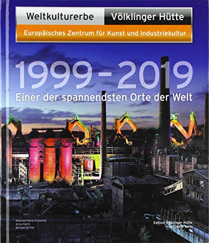 Stock image for Weltkulturerbe Vlklinger Htte 1999 - 2019: Einer der spannendsten Orte der Welt for sale by Ammareal