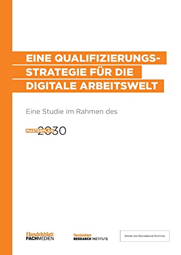 Beispielbild fr Eine Qualifizierungsstrategie fr die digitale Arbeitswelt: Eine Studie im Rahmen des Projektes Masterplan 2030 zum Verkauf von medimops