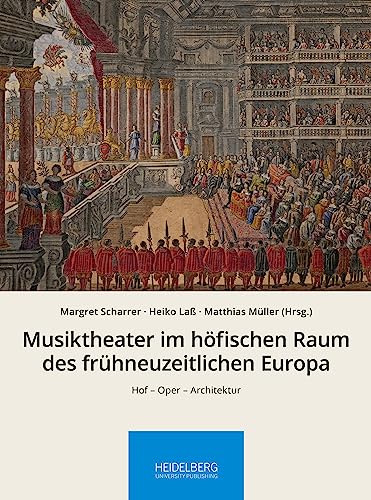 9783947732371: Musiktheater im hfischen Raum des frhneuzeitlichen Europa: Hof  Oper  Architektur