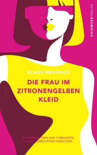 Stock image for Die Frau im zitronengelben Kleid: Ein Roman ber das turbulente (Liebes-) Leben eines Knstlers for sale by medimops