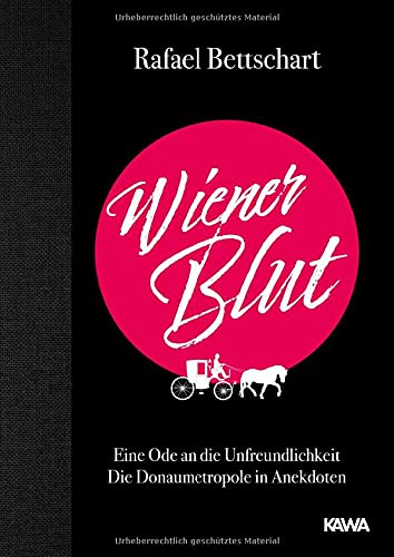 9783947738601: Wiener Blut: Eine Ode an die Unfreundlichkeit Die Donaumetropole in Anekdoten