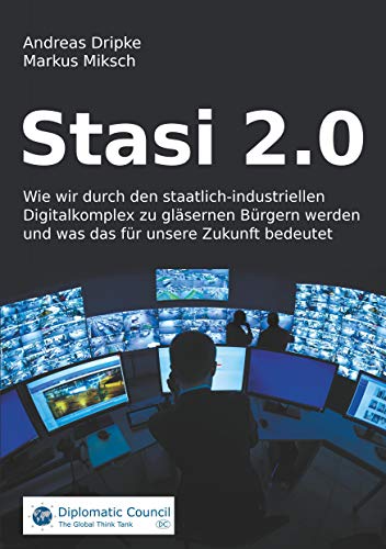 Beispielbild fr Stasi 2.0: Wie wir durch den staatlich-industriellen Digitalkomplex zu glsernen Brgern werden und was das fr unsere Zukunft bedeutet zum Verkauf von medimops
