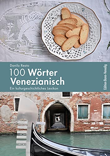 Beispielbild fr 100 Wrter Venezianisch: Ein kulturgeschichtliches Lexikon zum Verkauf von medimops