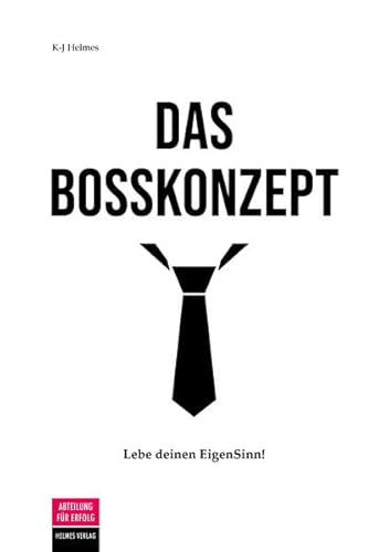 Beispielbild fr Das Bosskonzept: Lebe deinen EigenSinn! zum Verkauf von medimops