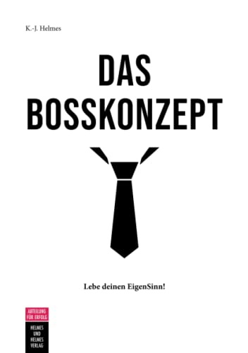 Beispielbild fr Das Bosskonzept: Lebe deinen EigenSinn! zum Verkauf von medimops