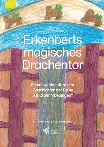 Imagen de archivo de Erkenberts magisches Drachentor: Schreibwerkstatt zu den Geschichten der Reihe ?Gold der Nibelungen? a la venta por medimops