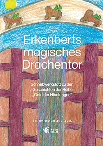 Stock image for Erkenberts magisches Drachentor: Schreibwerkstatt zu den Geschichten der Reihe ?Gold der Nibelungen? for sale by medimops