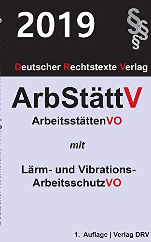 Beispielbild fr Arbeitsstttenverordnung: mit Lrm- und Vibrations-Arbeitsschutzverordnung (German Edition) zum Verkauf von GF Books, Inc.