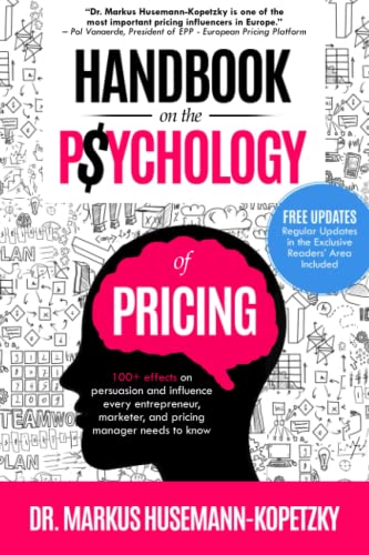 Beispielbild fr Handbook on the Psychology of Pricing: 100+ effects on persuasion and influence every entrepreneur, marketer and pricing manager needs to know zum Verkauf von Goodwill Books