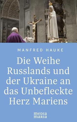 Stock image for Die Weihe Russlands und der Ukraine an das Unbefleckte Herz Mariens for sale by GreatBookPrices
