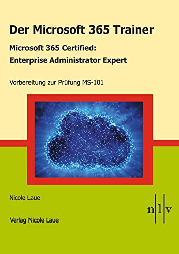 Stock image for Der Microsoft 365 Trainer - Microsoft 365 Certified :Enterprise Administrator Expert: Vorbereitung zur Prfung MS-101 for sale by medimops