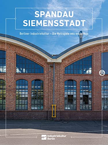 Stock image for Spandau Siemensstadt: Berliner Industriekultur - Die Metropole neu entdecken for sale by Revaluation Books