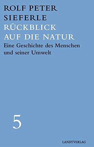 Beispielbild für Rückblick auf die Natur: Eine Geschichte des Menschen und seiner Umwelt (Werkausgabe Rolf Peter Sieferle) zum Verkauf von medimops