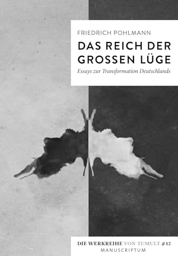 Beispielbild fr Das Reich der groen Lge: Essays zur Transformation Deutschlands (Die Werkreihe von Tumult) zum Verkauf von medimops