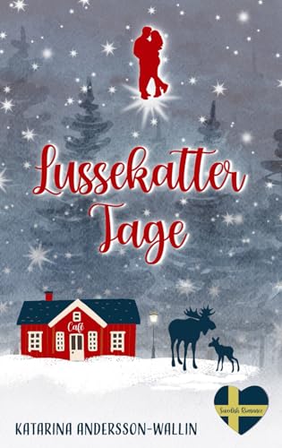 Stock image for Lussekattertage: Ein Schweden Liebesroman fr die kuschligste Zeit des Jahres (Swedish Romance) (German Edition) for sale by GF Books, Inc.