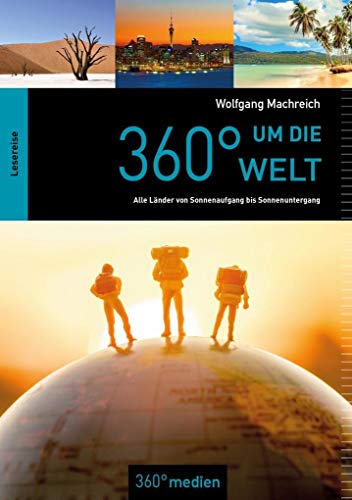 Beispielbild fr 360 um die Welt: Alle Lnder von Sonnenaufgang bis Sonnenuntergang zum Verkauf von medimops