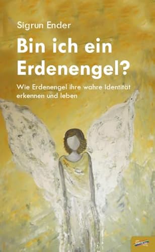 Beispielbild fr Bin ich ein Erdenengel?: Wie Erdenengel ihre wahre Identitt erkennen und leben zum Verkauf von medimops